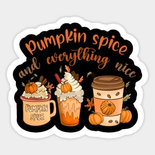 Pumpkin Spice and Everything Nice Sticker